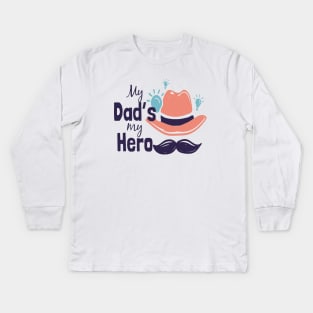 My dad's my hero Kids Long Sleeve T-Shirt